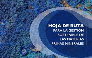Hoja de Ruta para la gestión sostenible de las materias primas minerales