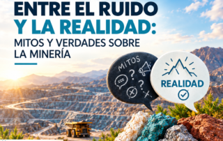 Entre el ruido y la realidad. Mitos y verdades sobre la minería
